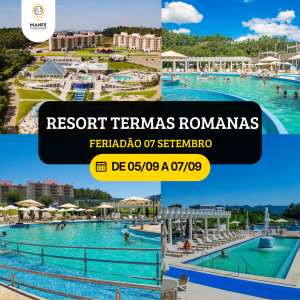 RESORT TERMAS ROMANAS – FERIADÃO 07 SETEMBRO.